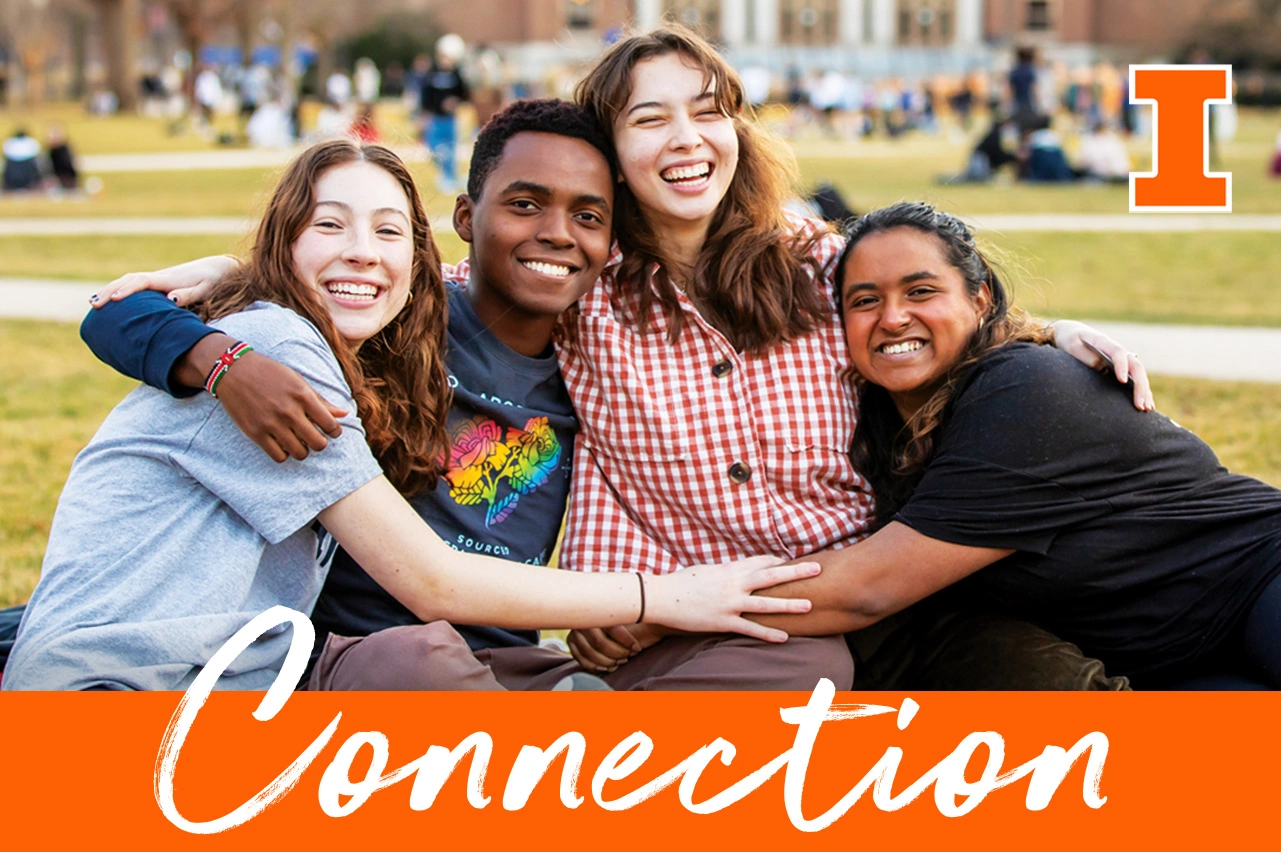 4 teenagers smiling and hugging each other on the Illinois campus, with Connection in script font